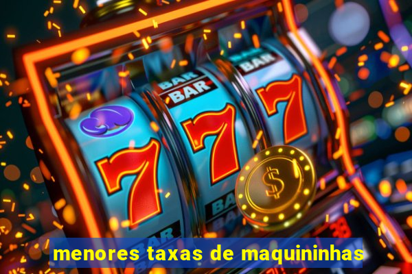 menores taxas de maquininhas